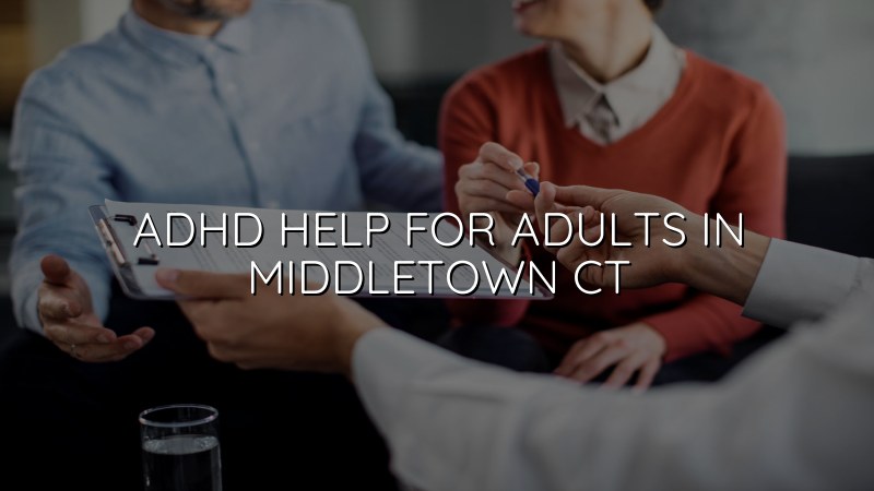 Adult ADHD support and psychiatric care near Middletown, CT
