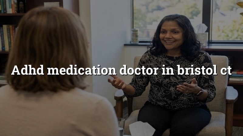 Adult ADHD medication visit in Bristol, CT