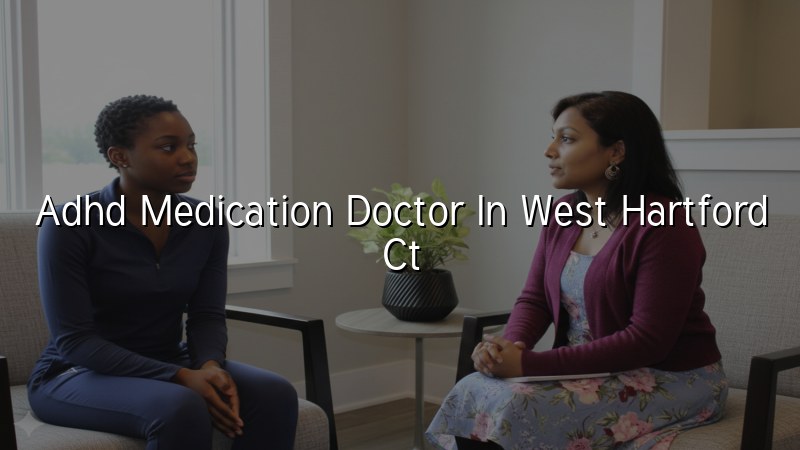 Adult ADHD medication visit in Connecticut