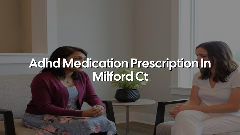 Adults discussing ADHD medication care in Milford, CT