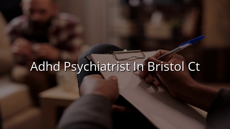 Adult ADHD psychiatric care in Bristol, CT