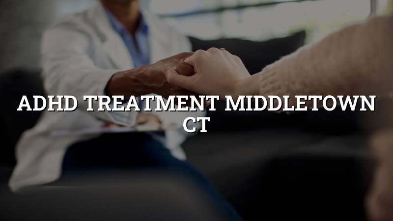 ADHD treatment for adults in Middletown, CT at Elite Health LLC