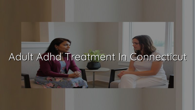 Adult ADHD treatment in Connecticut for patients ages 18 and older