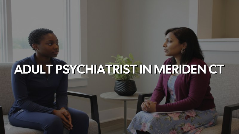 Adult psychiatric care for adults near Meriden, CT