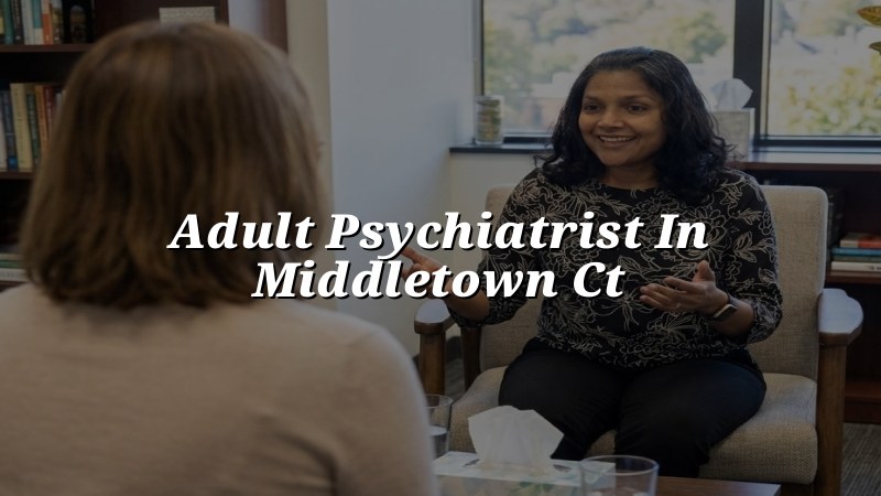 Adult psychiatric care for patients in Middletown, CT