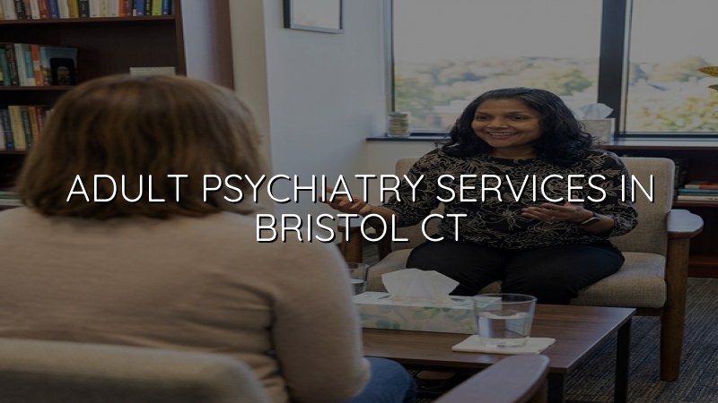 Adult psychiatry services for Bristol, CT residents