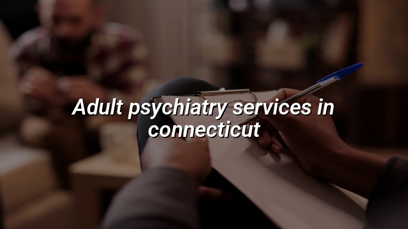 Adult psychiatry services in Connecticut for adults at Elite Health LLC