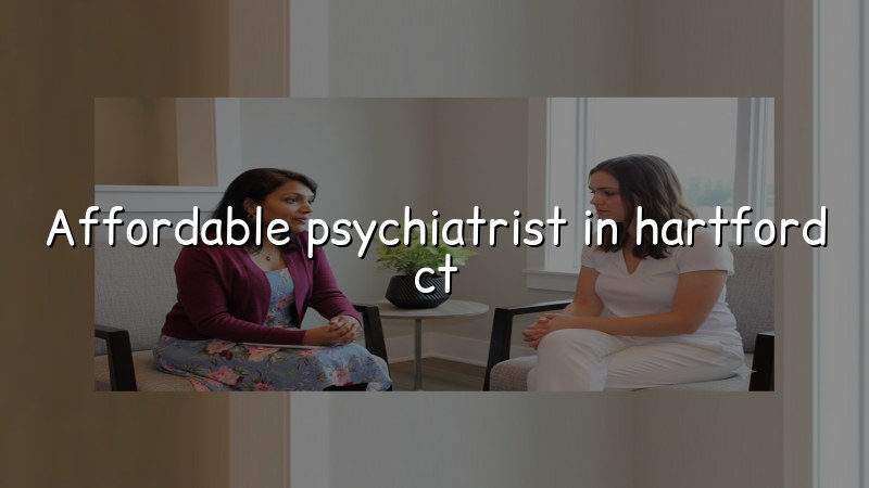 Adult psychiatric care in Hartford, CT