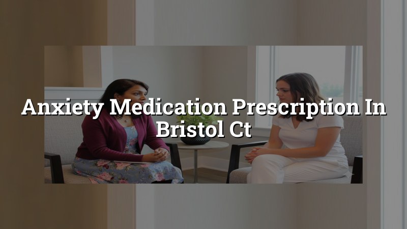 Adult psychiatric medication care for anxiety in Bristol, CT