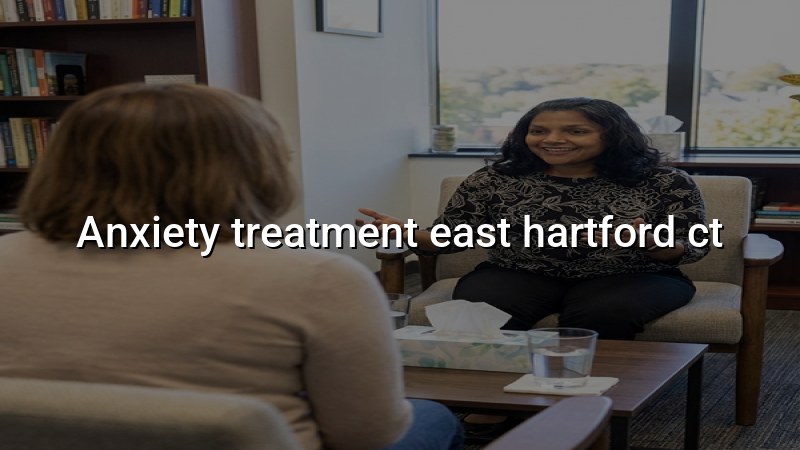 Anxiety treatment for East Hartford, CT residents at Elite Health LLC
