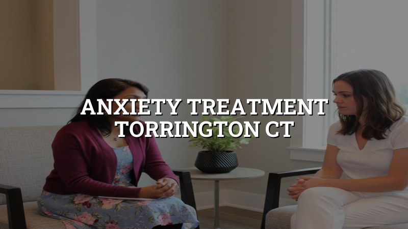 Anxiety treatment available to Torrington CT residents via telehealth