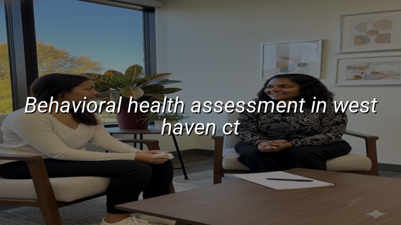 Adult psychiatric assessment for West Haven, CT residents
