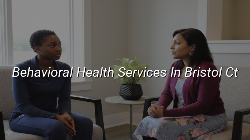Adult behavioral health care services for Bristol, CT residents