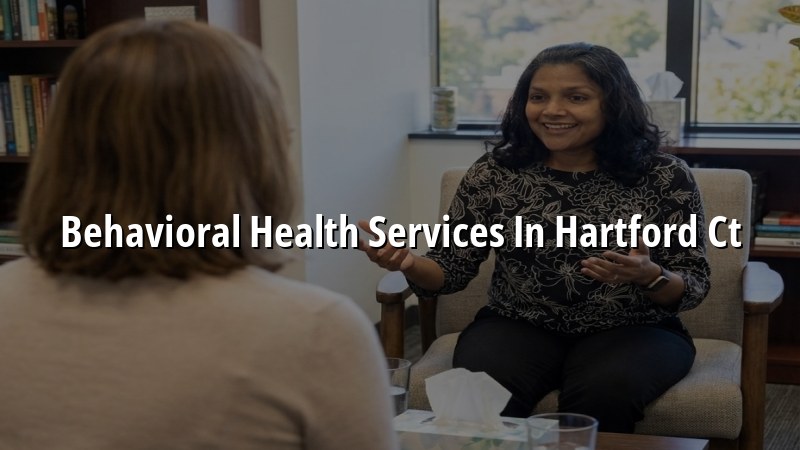 Adults seeking behavioral health care near Hartford, CT