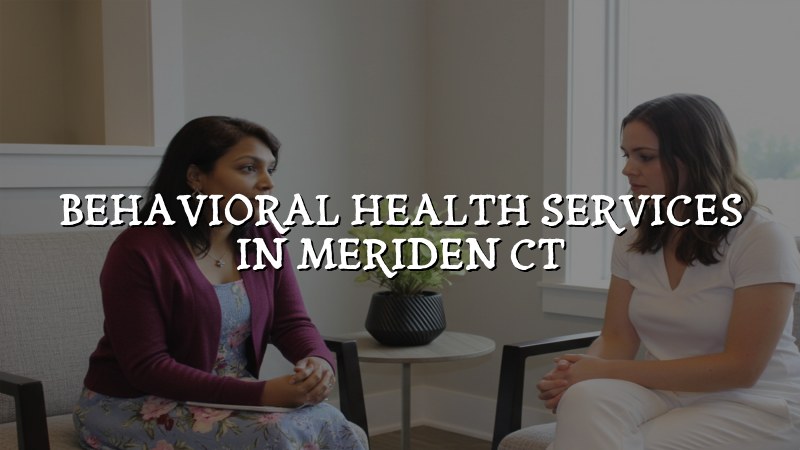 Adults seeking behavioral health support in Meriden, CT