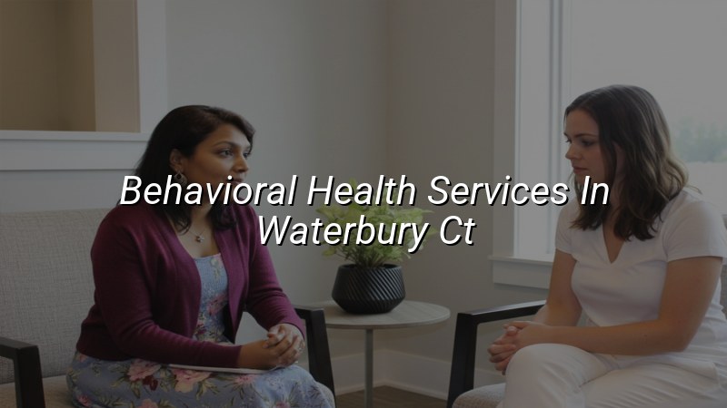 Adult behavioral health care for Waterbury, CT residents