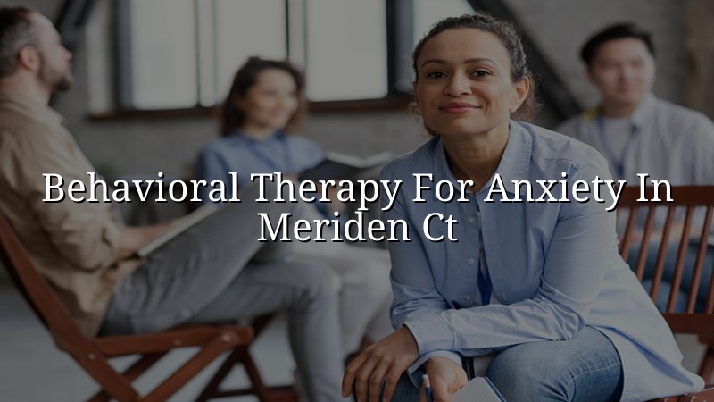 Adult anxiety care and behavioral therapy support