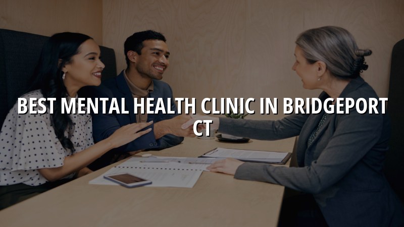 Adult mental health care for Bridgeport, CT residents
