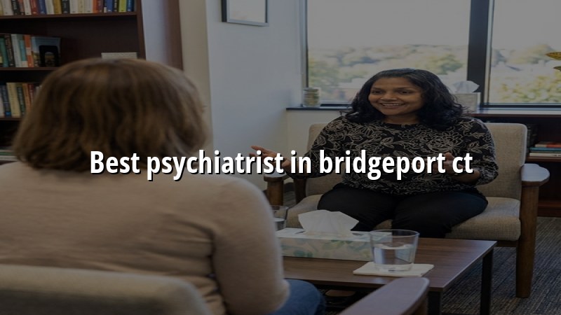 Adult psychiatric care for Bridgeport, CT residents