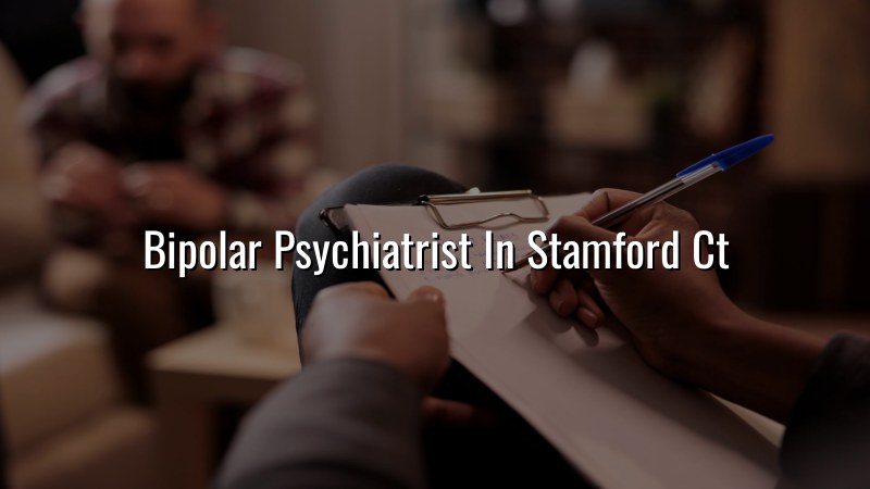 Bipolar Psychiatrist Serving Stamford CT