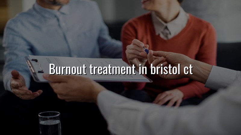 Adults seeking burnout treatment support in Bristol CT