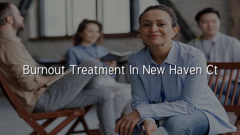 Adult burnout support and psychiatric care in Connecticut