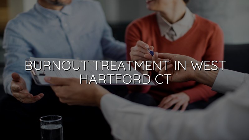 Adult burnout treatment support in West Hartford, CT