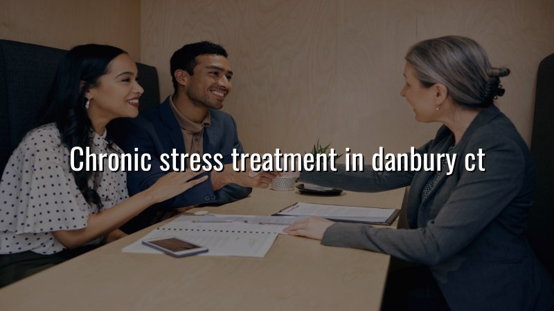 Adult chronic stress care for patients in Danbury, CT