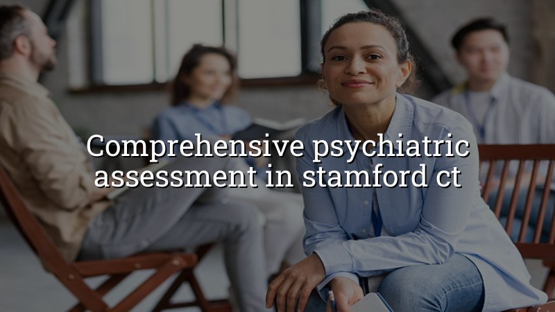 Adults discussing a psychiatric assessment in Stamford, CT