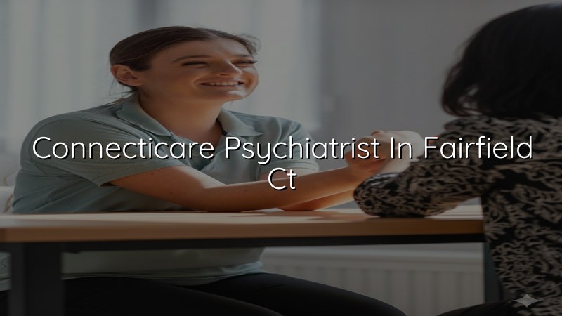 Adult psychiatric care in Fairfield, CT