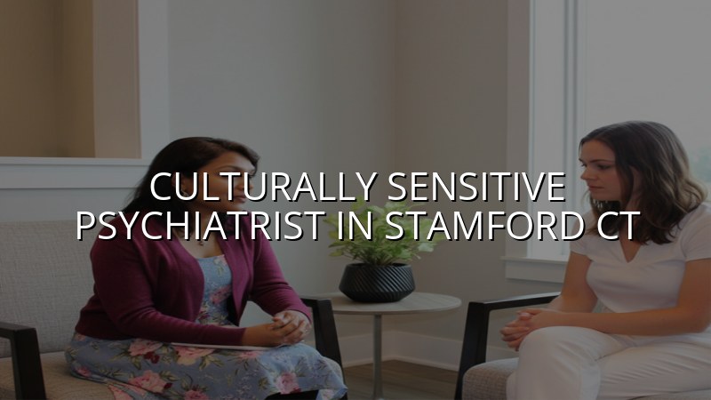 Adult psychiatric care with a culturally sensitive approach in Stamford, CT