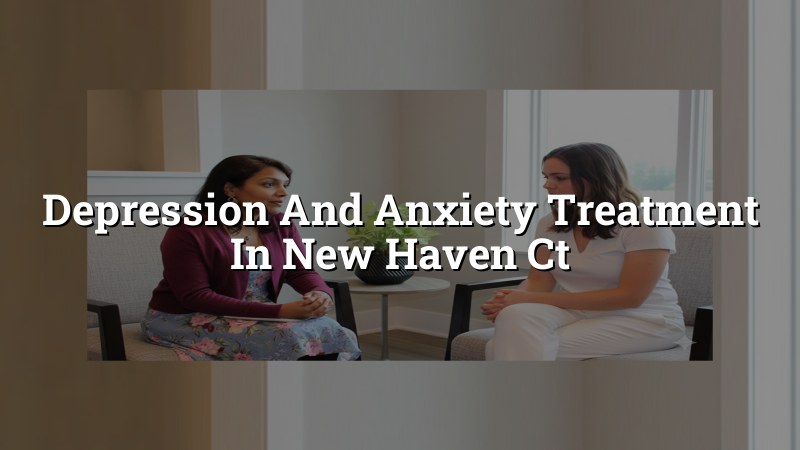 Adult depression and anxiety treatment in New Haven, CT
