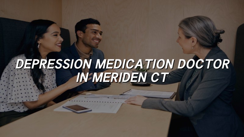 Adult depression medication visit in Connecticut