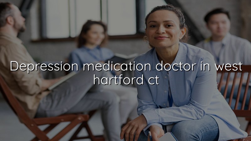 Adult depression medication care in West Hartford, CT