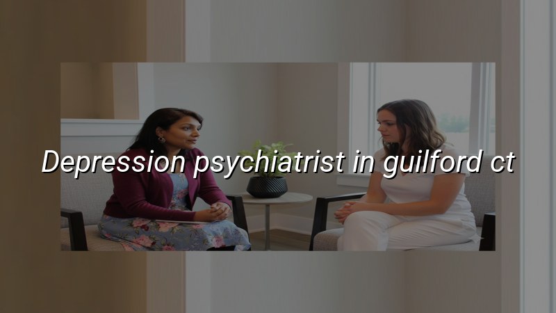Depression Treatment Available to Guilford, CT Residents