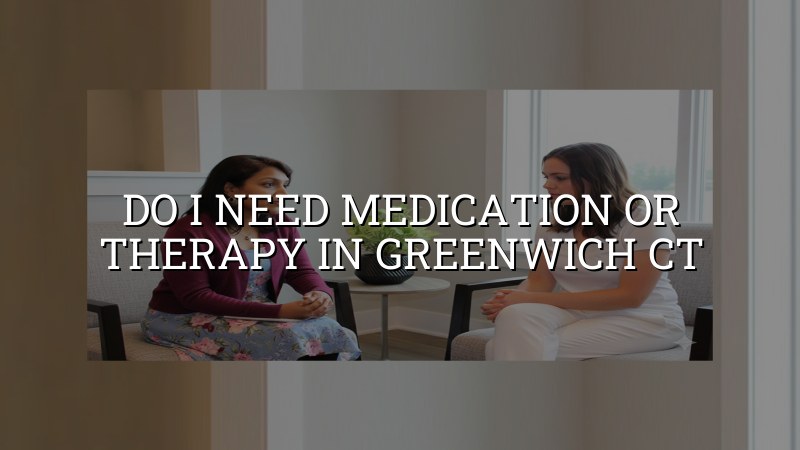 Adult psychiatric care discussion in Greenwich, CT