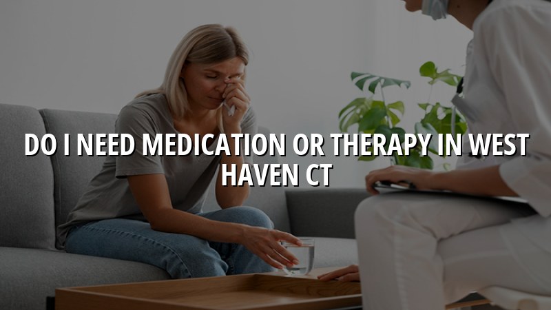 Adult psychiatric care for people deciding between medication and therapy