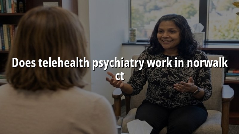 Telehealth psychiatry visit for adults in Connecticut