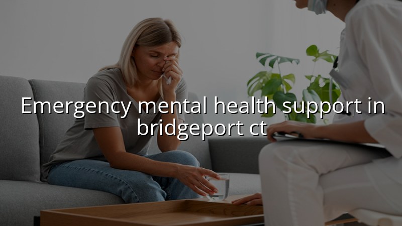 Adult mental health support for people in Bridgeport, CT