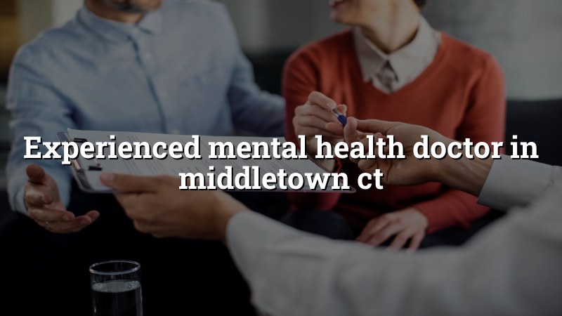 Adult psychiatric care for Middletown, CT residents