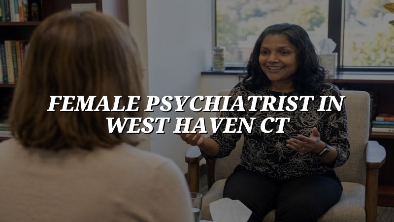Female psychiatric care for adults in West Haven, CT