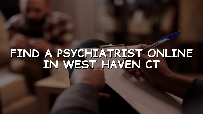 Adult psychiatric telehealth visit for a West Haven, CT resident