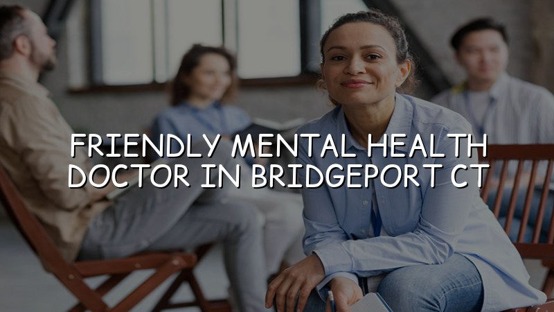 Adult mental health care for Bridgeport, CT patients