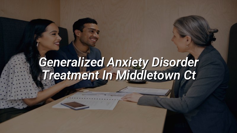 Adult anxiety treatment support for Middletown, CT residents