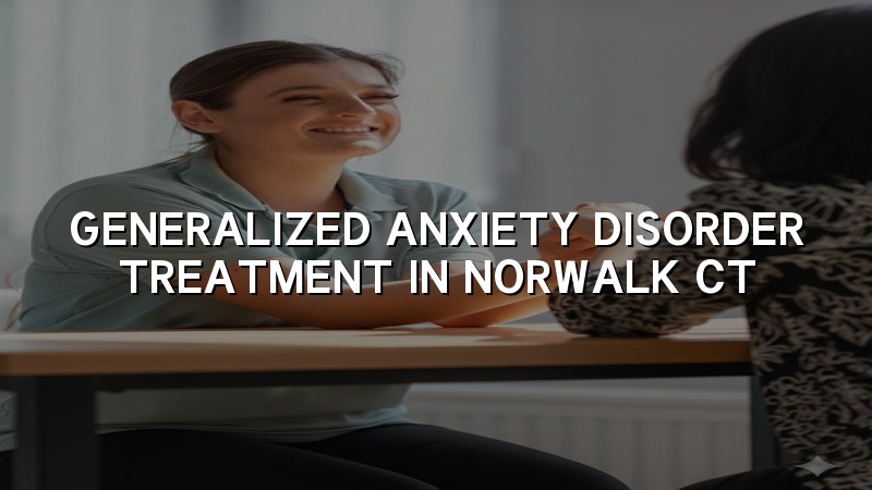 Adult anxiety care in Norwalk, CT