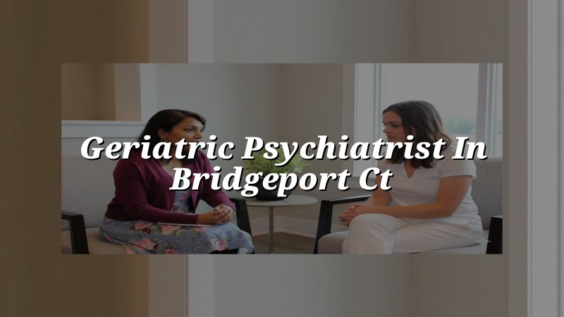 Older adult speaking with a psychiatric provider in Connecticut