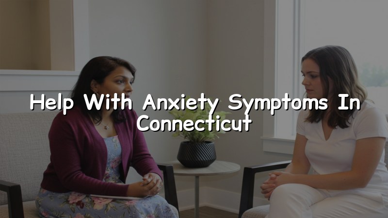 Adult psychiatric care for anxiety symptoms in Connecticut