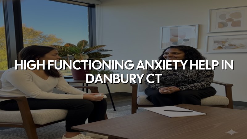 Adults seeking help for high functioning anxiety in Danbury, CT