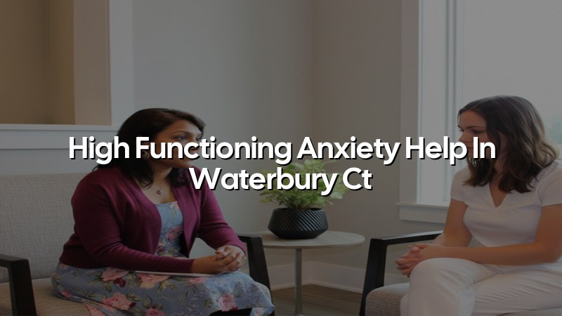 Adult psychiatric care for anxiety symptoms in Waterbury, CT