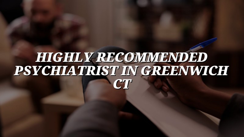 Adult psychiatric care for Greenwich, CT residents